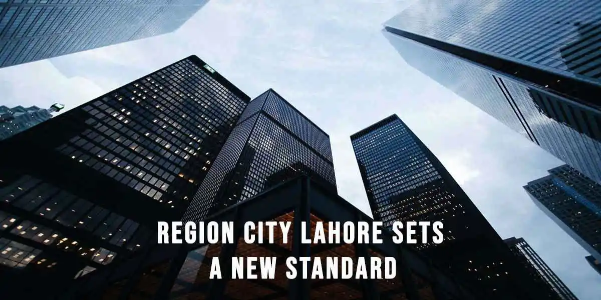 Live Inspired, Region City Lahore Sets a New Standard
